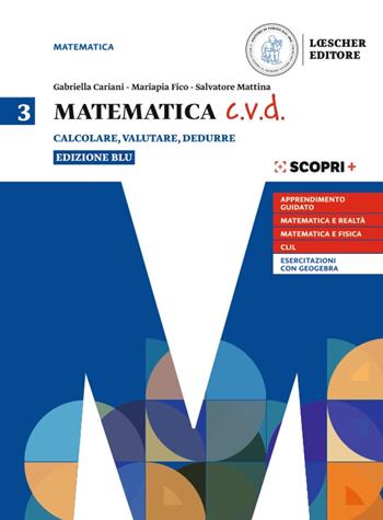 Matematica c.v.d. Calcolare, valutare, dedurre. Ediz. blu. Vol. 3 - Gabriella Cariani, Mariapia Fico, Salvatore Mattina - Libro Loescher 2020 | Libraccio.it