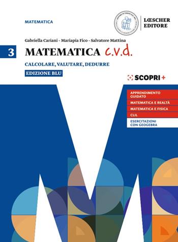 Matematica c.v.d. Calcolare, valutare, dedurre. Ediz. blu. Con e-book. Con espansione online. Vol. 3 - Gabriella Cariani, Mariapia Fico, Salvatore Mattina - Libro Loescher 2020 | Libraccio.it