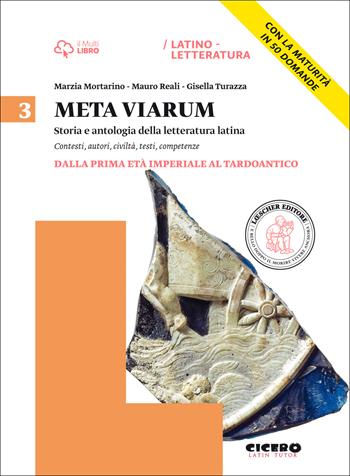 Meta viarum. Con e-book. Con espansione online. Vol. 3: Dalla prima età imperiale al tardoantico-La maturità in 50 domande - Marzia Mortarino, Mauro Reali, Gisella Turazza - Libro Loescher 2015 | Libraccio.it