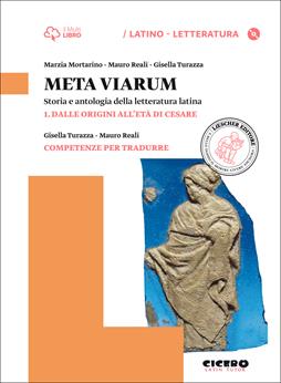 Meta viarum. Con CD-ROM. Con e-book. Con espansione online. Vol. 1: Dalle origini all'età di Cesare-Competenze per tradurre - Marzia Mortarino, Mauro Reali, Gisella Turazza - Libro Loescher 2015 | Libraccio.it