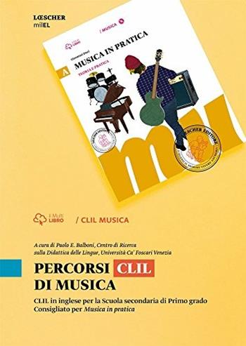 Percorsi CLIL di musica. Per la Scuola media - Paolo E. Balboni - Libro Loescher 2015 | Libraccio.it