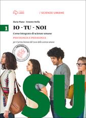 Io-tu-noi. Psicologia e pedagogia. Per il Liceo delle scienze umane. Con e-book. Con espansione online