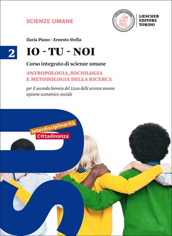 Io-tu-noi. Psicologia e metodologia. Per le Scuole superiori. Vol. 2 - Ilaria Piano, Ernesto Stella - Libro Loescher 2016 | Libraccio.it