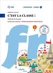 C'est la classe. Livre de l'élève-Narrativa-Tableau de conjugaisons. e CD Audio. Con CD Audio formato MP3. Con e-book. Con espansione online. Vol. 1