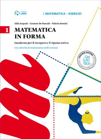 Matematica in forma. Per la Scuola media. Vol. 1 - Aldo Acquati, Carmen De Pascale, Valeria Semini - Libro Loescher 2015 | Libraccio.it
