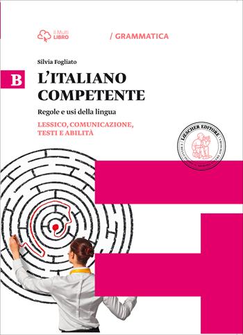 Italiano competente. Per le Scuole superiori. Vol. 2: Lessico, comunicazione, testi e abilità. - Silvia Fogliato - Libro Loescher 2015 | Libraccio.it