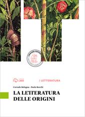 La letteratura delle origini. Per le Scuole superiori. Con e-book. Con espansione online