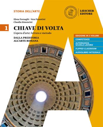 Chiave di volta. Per le Scuole superiori. Vol. 1: Dalla preistoria all'arte romana - Elena Tornaghi - Libro Loescher 2017 | Libraccio.it
