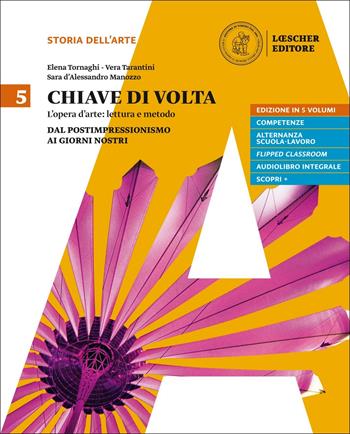 Chiave di volta. Con ebook. Con espansione online. Vol. 5: Dal postimpressionismo ai giorni nostri - Elena Tornaghi - Libro Loescher 2017 | Libraccio.it