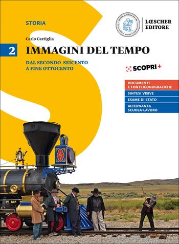 Immagini del tempo. Per il triennio delle Scuole superiori. Con ebook. Con espansione online. Vol. 2: Dal secondo Seicento a fine Ottocento - Carlo Cartiglia - Libro Loescher 2018 | Libraccio.it