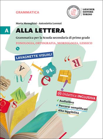Alla lettera. Per la Scuola media. Con DVD-ROM. Vol. 1: Fonologia, ortografia, morfologia, lessico-Prove d'ingresso-Regole - Marta Meneghini, Antonietta Lorenzi - Libro Loescher 2016 | Libraccio.it