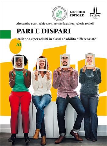 Pari e dispari. Italiano L2 per adulti in classi ad abilità differenziate. Livello A1 - Alessandro Borri, Fabio Caon, Fernanda Minuz - Libro Loescher 2018 | Libraccio.it