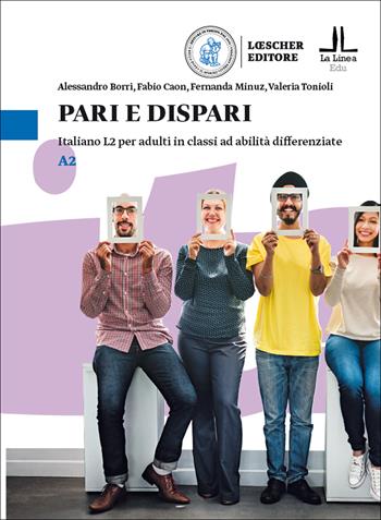 Pari e dispari. Italiano L2 per adulti in classi ad abilità differenziate. Livello A2 - Alessandro Borri, Fabio Caon, Fernanda Minuz - Libro Loescher 2020 | Libraccio.it