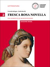 Fresca rosa novella. Ediz. rossa. Per le Scuole superiori. Con e-book. Con espansione online. Vol. 2: Dal barocco al romanticismo