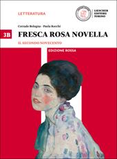 Fresca rosa novella. Vol. 3B: Il secondo Novecento-La maturità in 50 domande. Ediz. rossa. Con e-book. Con espansione online. Vol. 3
