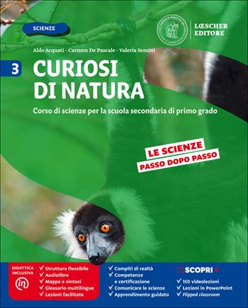 Curiosi di natura. Per la Scuola media. Vol. 3 - Aldo Acquati, Carmen De Pascale, Valeria Semini - Libro Loescher 2018 | Libraccio.it