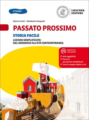 Passato prossimo. Le domande per capire la storia. Storia facile. Per la Scuola media - Marta Ciotti, Elisabetta Pasquali - Libro Loescher 2018 | Libraccio.it