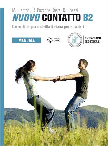 Nuovo Contatto. Corso di lingua e civiltà italiana per stranieri. Manuale B2 - Rosella Bozzone Costa, Chiara Ghezzi, Monica Piantoni - Libro Loescher 2017 | Libraccio.it