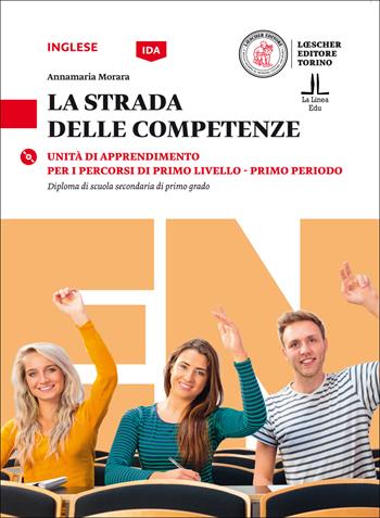 La strada delle competenze. Inglese. Con CD-Audio - Annamaria Morara - Libro Loescher 2016 | Libraccio.it