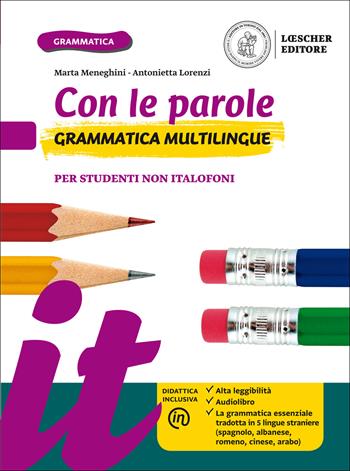 Con le parole. Grammatica multilingue. Per studenti non italofoni. Con e-book. Con espansione online - Marta Meneghini, Antonietta Lorenzi - Libro Loescher 2019 | Libraccio.it