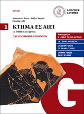 Ktema es aiei. La letteratura greca. Per il triennio del Liceo classico. Con e-book. Con espansione online. Vol. 1: Dalle origini a Erodoto