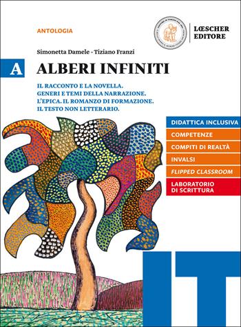 Alberi infiniti. Vol. A - Simonetta Damele, Tiziano Franzi - Libro Loescher 2017 | Libraccio.it