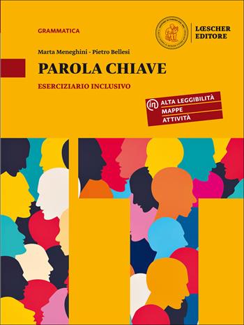 Parola chiave. Eserciziario inclusivo. Per le Scuole superiori - Marta Meneghini, Pietro Bellesi - Libro Loescher 2017 | Libraccio.it