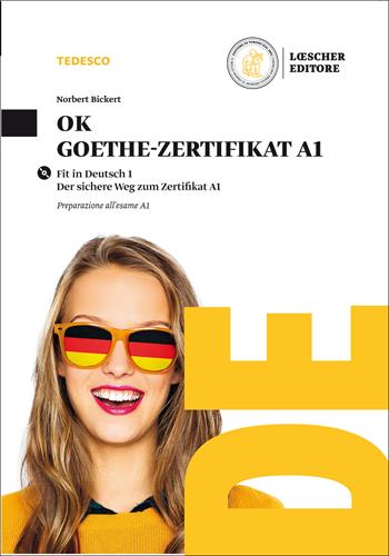 Ok Goethe. Zertifikat A1. Per le Scuole superiori - Norbert Bickert - Libro Loescher 2017 | Libraccio.it