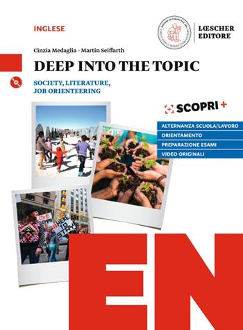 Deep into the topic. Society, literature, job orienteering. Per le Scuole superiori. Con CD-Audio - Cinzia Medaglia - Libro Loescher 2018 | Libraccio.it