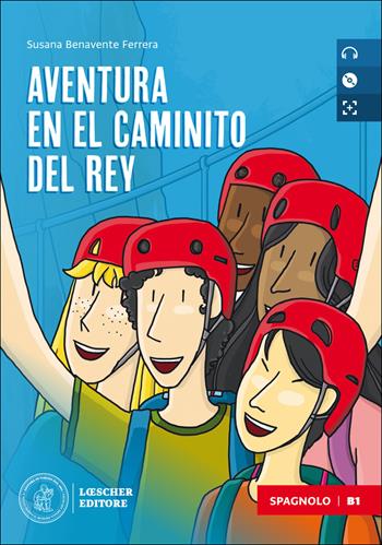 Aventura en el Caminito del Rey. B1. Con e-book. Con espansione online. Con CD-Audio - Susana Benavente Ferrera, FERRERA - Libro Loescher 2020 | Libraccio.it