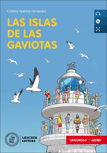 Las islas de las gaviotas. Le narrative graduate in spagnolo. Nivel A2-B1. Con CD Audio formato MP3. Con e-book. Con espansione online - Blanca Cortázar, Cristina Aparicio Fernández, Francesca Di Renzo - Libro Loescher 2020 | Libraccio.it