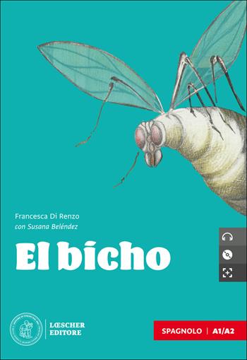 El bicho. Le narrative graduate in spagnolo. Nivel A1/A2. Con e-book. Con espansione online. Con CD-Audio - Francesca Di Renzo, Susana Beléndez - Libro Loescher 2020 | Libraccio.it