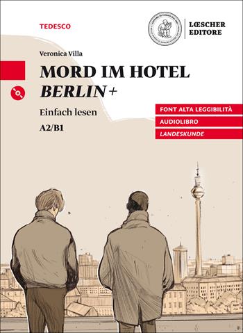 Mord im Hotel Berlin+. Le narrative graduate in tedesco. Livello A2/B1. Con CD-Audio - Veronica Villa - Libro Loescher 2018 | Libraccio.it