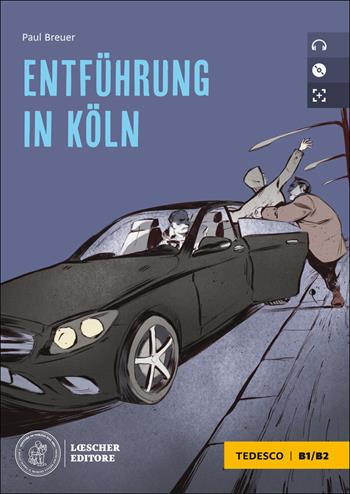 Entführung in Köln. Le narrative graduate in tedesco. Livello B1/B2. Con e-book. Con espansione online. Con CD-Audio - Paul Breuer - Libro Loescher 2020 | Libraccio.it