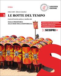 Le rotte del tempo. Corso di storia antica e medievale. Per il biennio delle Scuole superiori. Vol. 1: Dalla preistoria alla crisi della Repubblica - Fabio Cioffi, Alberto Cristofori - Libro Loescher 2018 | Libraccio.it