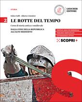 Le rotte del tempo. Corso di storia antica e medievale. Per il biennio delle Scuole superiori. Con e-book. Con espansione online. Vol. 2: Dalla fine della Repubblica all'alto medioevo