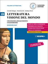 Letteratura visione del mondo. Per il triennio delle Scuole superiori. Con e-book. Con espansione online. Vol. 1B: Umanesimo, Rinascimento, Manierismo