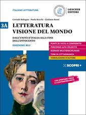 Letteratura visione del mondo. Per il triennio delle Scuole superiori. Con e-book. Con espansione online. Vol. 3A: Dall'Unità d'Italia alla fine dell'Ottocento