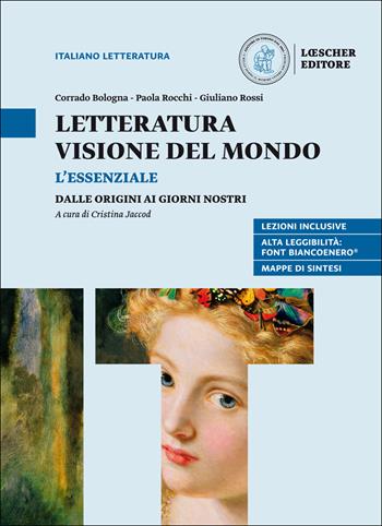 Letteratura visione del mondo. L'essenziale. Per il triennio delle Scuole superiori. - Corrado Bologna, Paola Rocchi, Giuliano Rossi - Libro Loescher 2019 | Libraccio.it