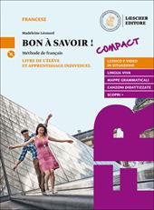 Bon a savoir! Méthode de français. Compact. Livre de l'élève et apprentissage individuel. Con Tableaux des conjugaisons. Con e-book. Con espansione online. Con CD-Audio