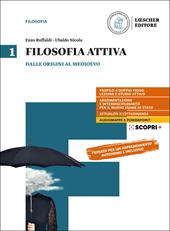 Filosofia attiva. Per il triennio delle Scuole superiori. Con e-book. Con espansione online. Vol. 1: Dalle origini al Medioevo