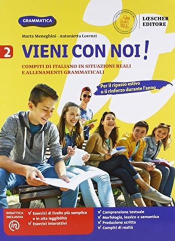 Vieni con noi! Compiti di italiano in situazioni reali e allenamenti grammaticali. Con e-book. Con espansione online. Vol. 2 - Marta Meneghini, Lorenzi - Libro Loescher 2018 | Libraccio.it