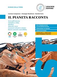 Il pianeta racconta. Scienze della terra. Per le Scuole superiori. - Luciana Campanaro, Giuseppe Mandrone, Daniela Torta - Libro Loescher 2021 | Libraccio.it
