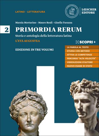 Primordia rerum. Storia e antologia della letteratura latina. Per il triennio delle Scuole superiori. Con e-book. Con espansione online. Vol. 2: L' età augustea - Marzia Mortarino, Mauro Reali, Gisella Turazza - Libro Loescher 2019 | Libraccio.it