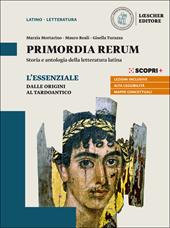 Primordia rerum. Storia e antologia della letteratura latina. L'essenziale. Dalle origini al tardoantico. Per il triennio delle Scuole superiori. Con e-book. Con espansione online