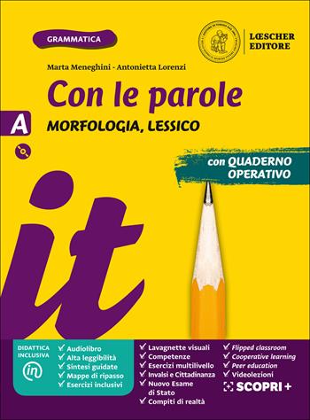 Con le parole. Ediz. gialla. Con Prove di ingresso, Scrivere senza errori, La grammatica a colpo d’occhio. Con e-book. Con espansione online. Con DVD-ROM. Vol. A: Morfologia, Lessico - Marta Meneghini, Antonietta Lorenzi - Libro Loescher 2019 | Libraccio.it