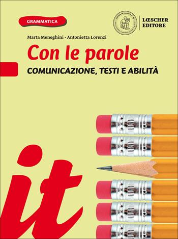 Con le parole. Comunicazione, testi e abilità. Ediz. gialla e blu. Per la Scuola media. - Marta Meneghini, Antonietta Lorenzi - Libro Loescher 2019 | Libraccio.it
