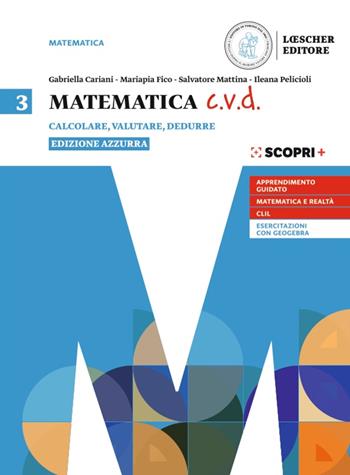 Matematica c.v.d. Calcolare, valutare, dedurre. Ediz. azzurra. Con e-book. Con espansione online. Vol. 3 - Gabriella Cariani, Mariapia Fico, Salvatore Mattina - Libro Loescher 2020 | Libraccio.it