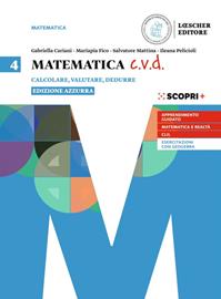 Matematica c.v.d. Calcolare, valutare, dedurre. Ediz. azzurra. Con e-book. Con espansione online. Vol. 4 - Gabriella Cariani, Mariapia Fico, Salvatore Mattina - Libro Loescher 2020 | Libraccio.it