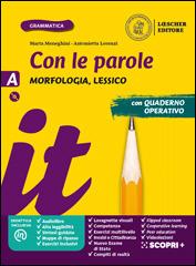 Con le parole. Morfosintassi, Lessico. Ediz. blu. Con Prove di ingresso, Scrivere senza errori, Quaderno operativo, La grammatica a colpo d’occhio, Verso l'Esame di Stato, Comunicazione, testi e abilità. Con e-book. Con espansione online. Con DVD-ROM - Marta Meneghini, Antonietta Lorenzi - Libro Loescher 2019 | Libraccio.it